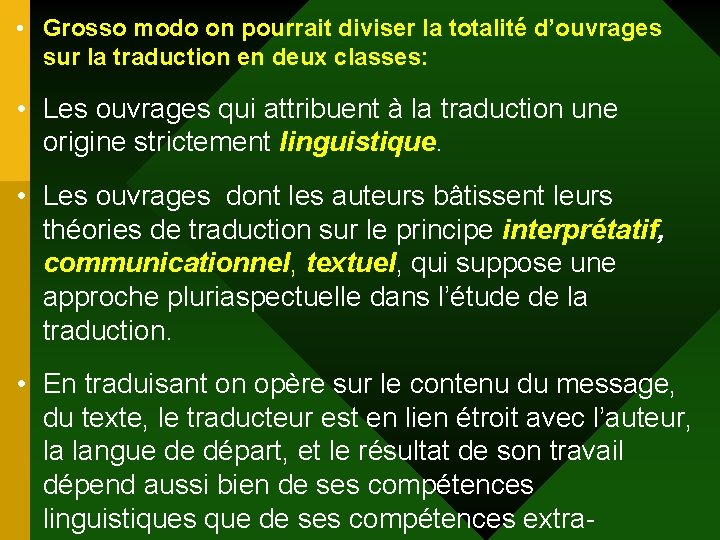 • Grosso modo on pourrait diviser la totalité d’ouvrages sur la traduction en • Grosso modo on pourrait diviser la totalité d’ouvrages sur la traduction en