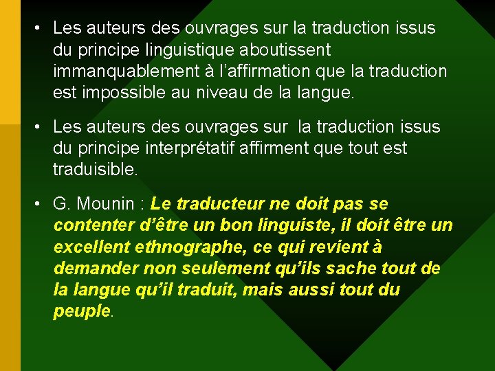 • Les auteurs des ouvrages sur la traduction issus du principe linguistique aboutissent • Les auteurs des ouvrages sur la traduction issus du principe linguistique aboutissent