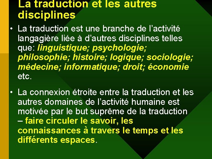 La traduction et les autres disciplines • La traduction est une branche de l’activité La traduction et les autres disciplines • La traduction est une branche de l’activité