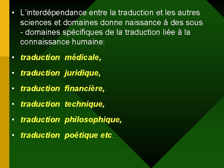 • L’interdépendance entre la traduction et les autres sciences et domaines donne naissance • L’interdépendance entre la traduction et les autres sciences et domaines donne naissance