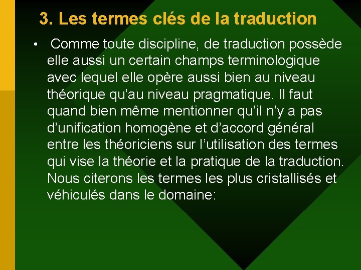 3. Les termes clés de la traduction • Comme toute discipline, de traduction possède 3. Les termes clés de la traduction • Comme toute discipline, de traduction possède