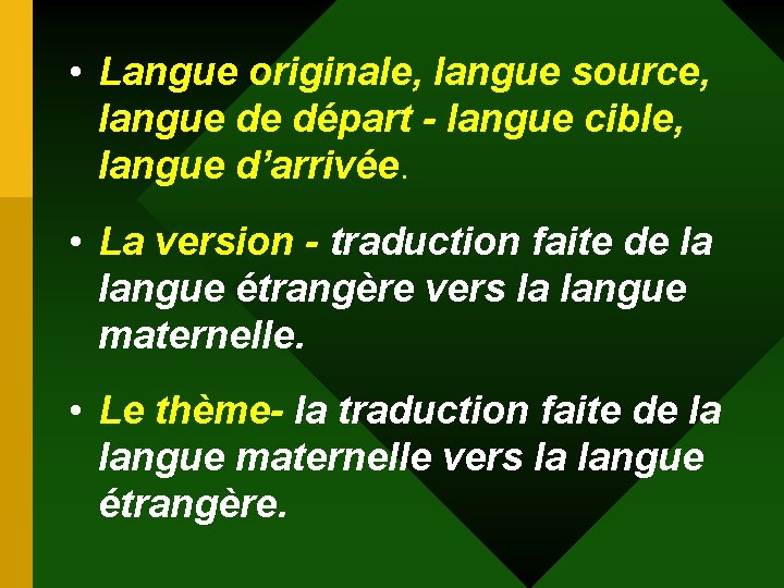 • Langue originale, langue source, langue de départ - langue cible, langue d’arrivée. • Langue originale, langue source, langue de départ - langue cible, langue d’arrivée.