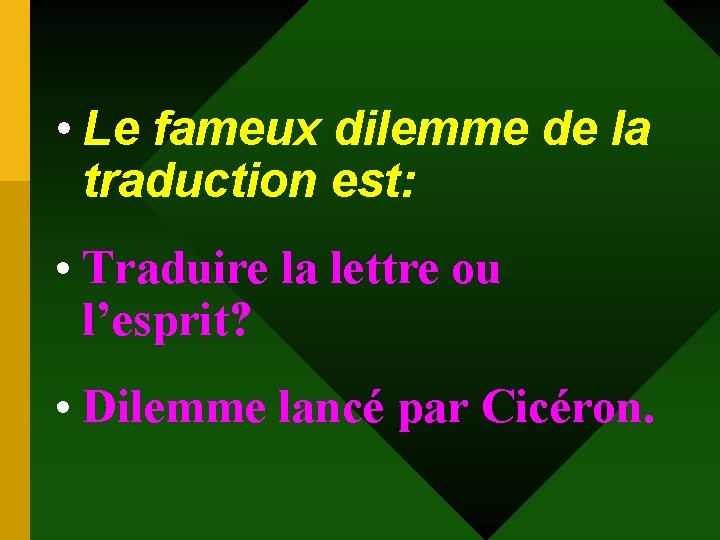 • Le fameux dilemme de la traduction est: • Traduire la lettre ou • Le fameux dilemme de la traduction est: • Traduire la lettre ou