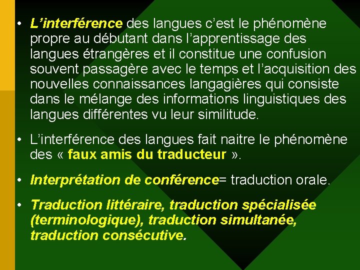 • L’interférence des langues c’est le phénomène propre au débutant dans l’apprentissage des • L’interférence des langues c’est le phénomène propre au débutant dans l’apprentissage des