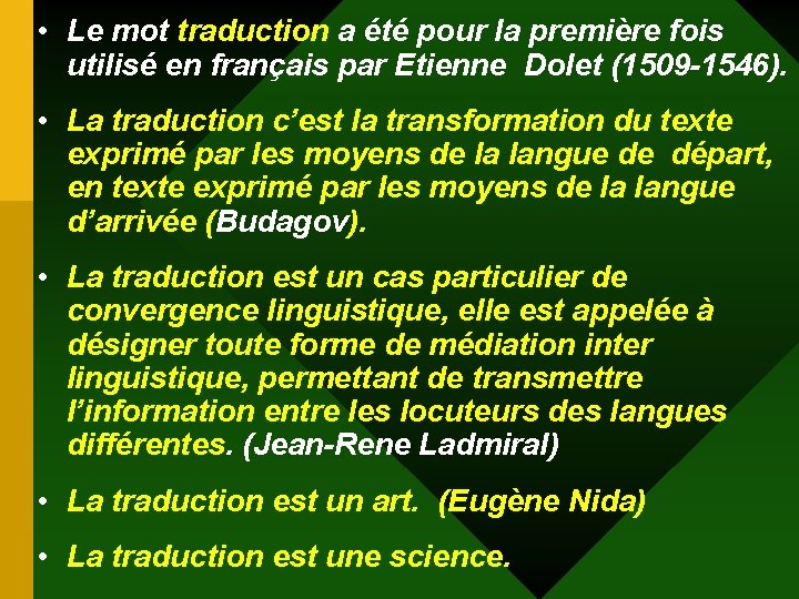 • Le mot traduction a été pour la première fois utilisé en français • Le mot traduction a été pour la première fois utilisé en français
