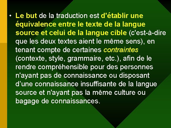 • Le but de la traduction est d'établir une équivalence entre le texte • Le but de la traduction est d'établir une équivalence entre le texte