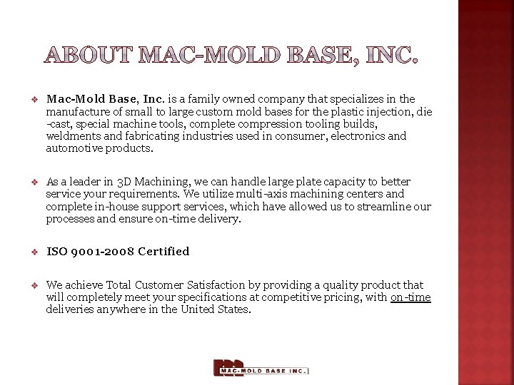 v Mac-Mold Base, Inc. is a family owned company that specializes in the manufacture