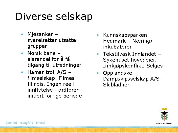 Diverse selskap • Mjøsanker – sysselsetter utsatte grupper • Norsk bane – eierandel for