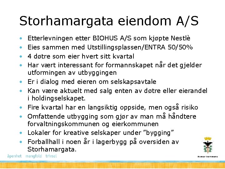 Storhamargata eiendom A/S • • • Etterlevningen etter BIOHUS A/S som kjøpte Nestlè Eies