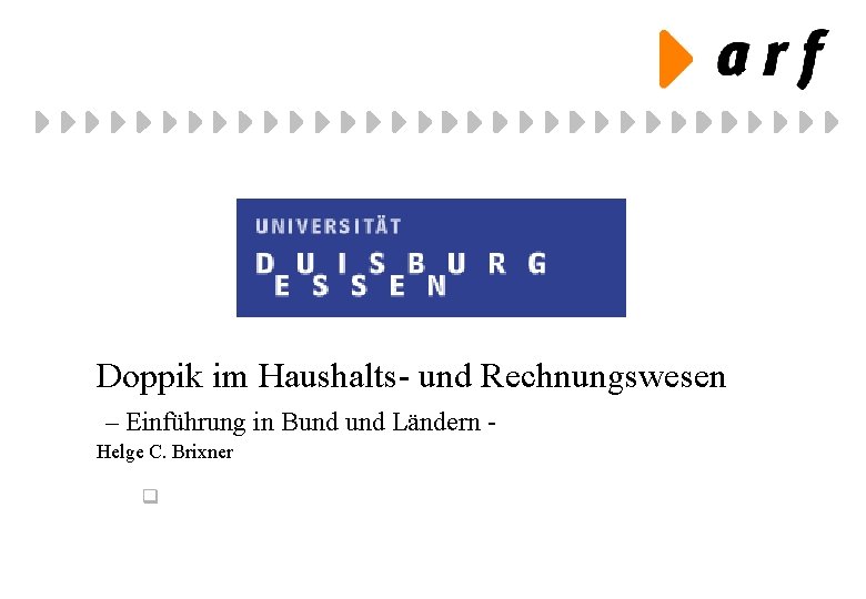 Doppik im Haushalts- und Rechnungswesen – Einführung in Bund Ländern Helge C. Brixner q