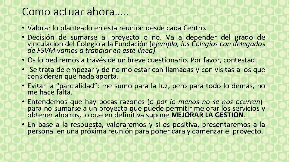 Como actuar ahora…. . • Valorar lo planteado en esta reunión desde cada Centro.