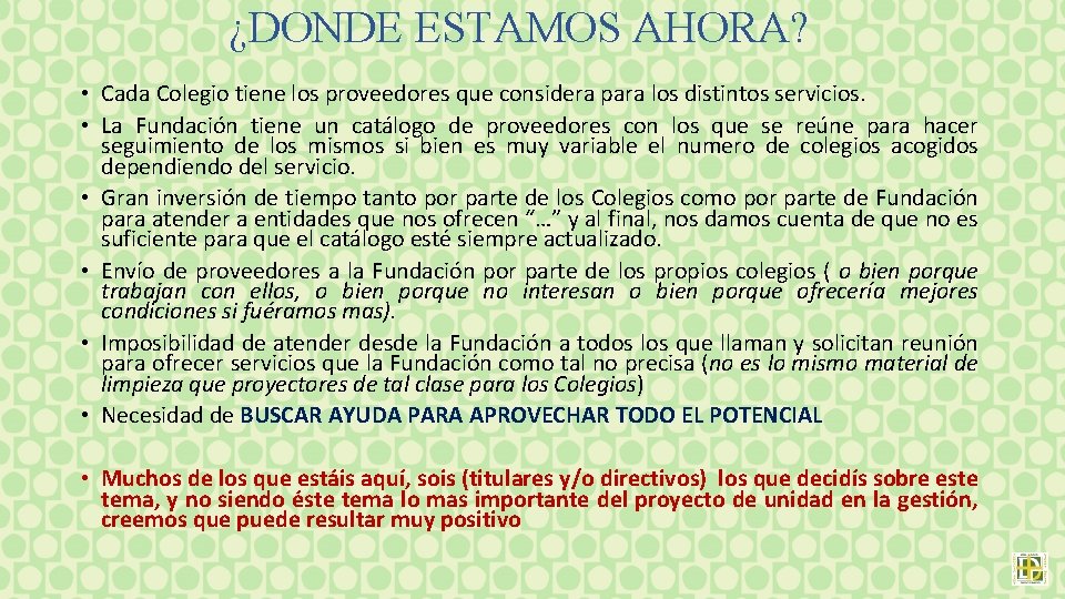 ¿DONDE ESTAMOS AHORA? • Cada Colegio tiene los proveedores que considera para los distintos