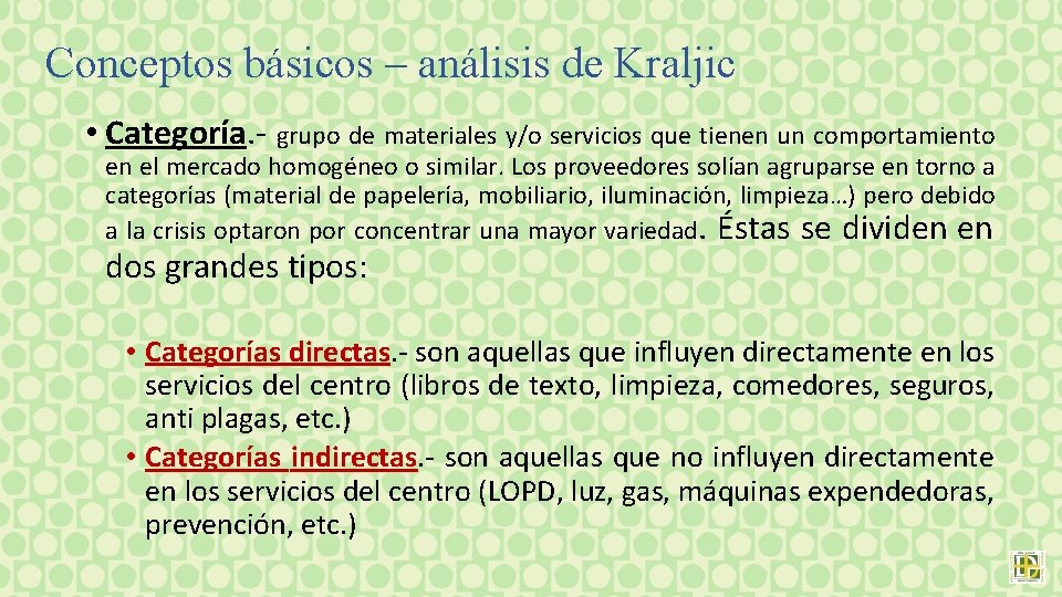 Conceptos básicos – análisis de Kraljic • Categoría. - grupo de materiales y/o servicios