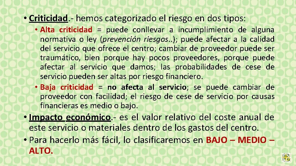  • Criticidad. - hemos categorizado el riesgo en dos tipos: • Alta criticidad