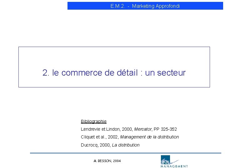 E. M. 2. - Marketing Approfondi 2. le commerce de détail : un secteur E. M. 2. - Marketing Approfondi 2. le commerce de détail : un secteur