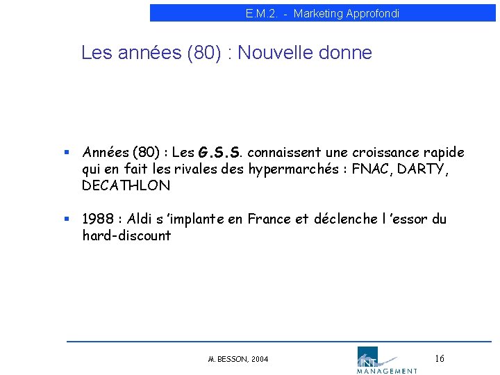 E. M. 2. - Marketing Approfondi Les années (80) : Nouvelle donne § Années E. M. 2. - Marketing Approfondi Les années (80) : Nouvelle donne § Années