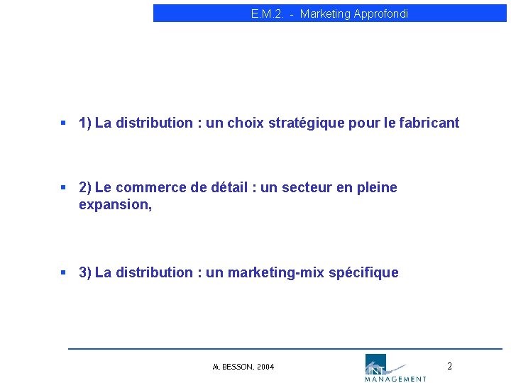 E. M. 2. - Marketing Approfondi § 1) La distribution : un choix stratégique E. M. 2. - Marketing Approfondi § 1) La distribution : un choix stratégique