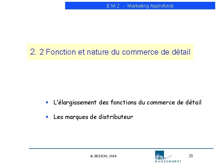 E. M. 2. - Marketing Approfondi 2. 2 Fonction et nature du commerce de E. M. 2. - Marketing Approfondi 2. 2 Fonction et nature du commerce de