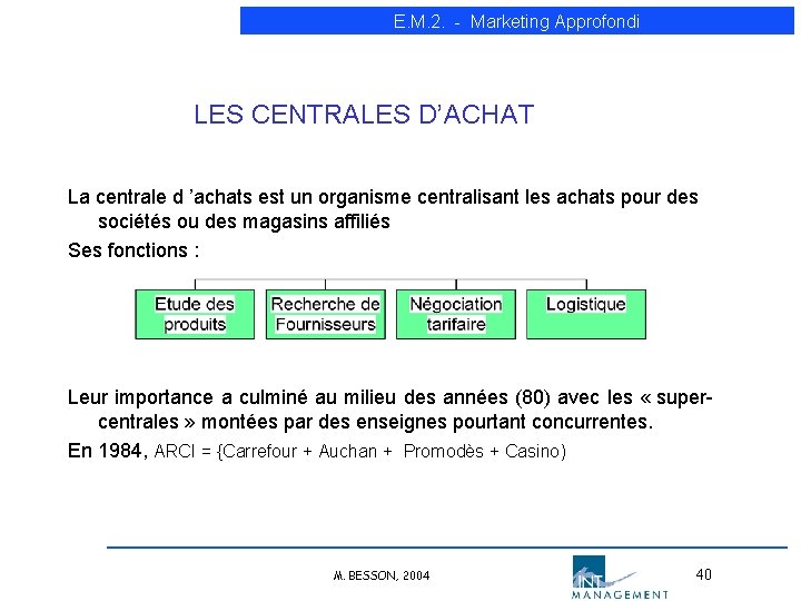 E. M. 2. - Marketing Approfondi LES CENTRALES D’ACHAT La centrale d ’achats est E. M. 2. - Marketing Approfondi LES CENTRALES D’ACHAT La centrale d ’achats est