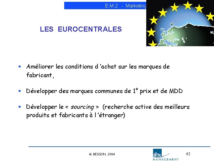 E. M. 2. - Marketing Approfondi LES EUROCENTRALES § Améliorer les conditions d ’achat E. M. 2. - Marketing Approfondi LES EUROCENTRALES § Améliorer les conditions d ’achat