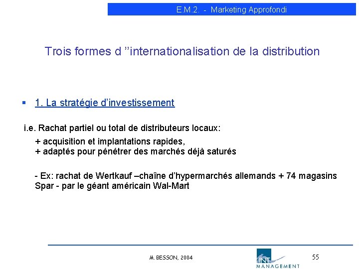 E. M. 2. - Marketing Approfondi Trois formes d ’’internationalisation de la distribution § E. M. 2. - Marketing Approfondi Trois formes d ’’internationalisation de la distribution §