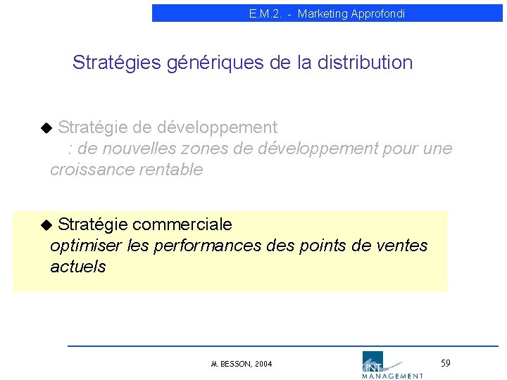 E. M. 2. - Marketing Approfondi Stratégies génériques de la distribution u Stratégie de E. M. 2. - Marketing Approfondi Stratégies génériques de la distribution u Stratégie de