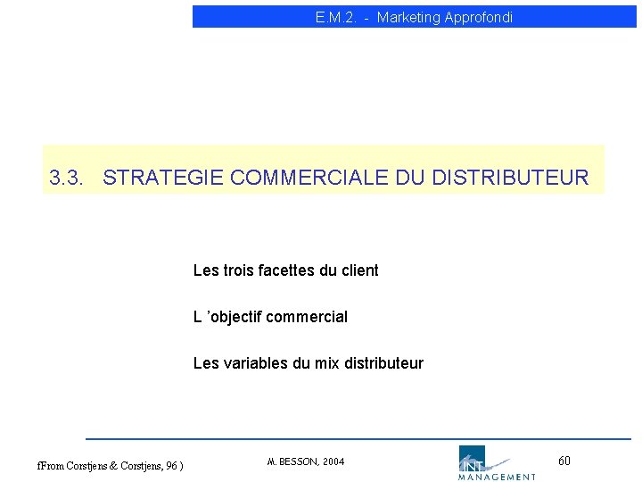 E. M. 2. - Marketing Approfondi 3. 3. STRATEGIE COMMERCIALE DU DISTRIBUTEUR Les trois E. M. 2. - Marketing Approfondi 3. 3. STRATEGIE COMMERCIALE DU DISTRIBUTEUR Les trois