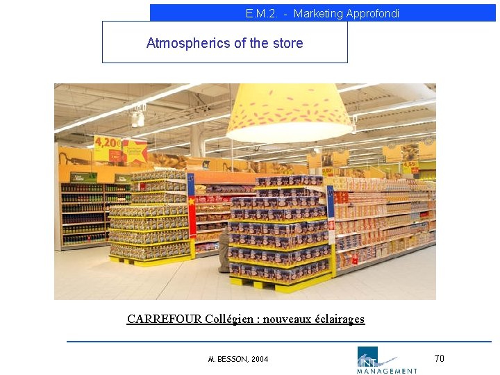 E. M. 2. - Marketing Approfondi Atmospherics of the store CARREFOUR Collégien : nouveaux E. M. 2. - Marketing Approfondi Atmospherics of the store CARREFOUR Collégien : nouveaux