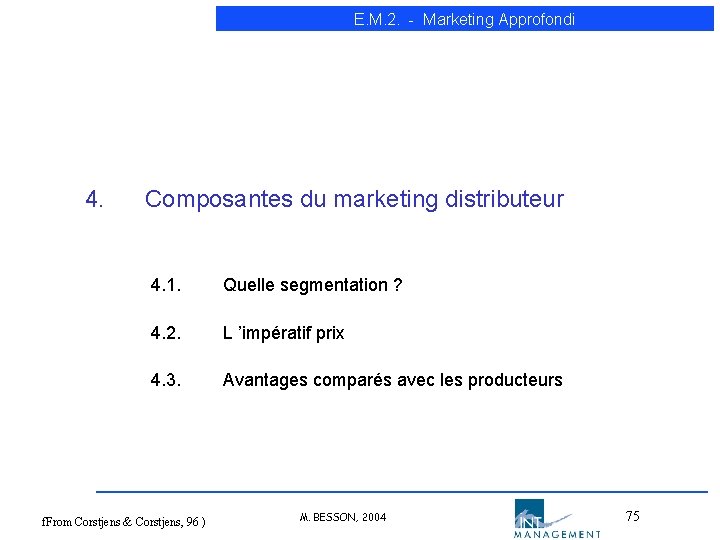 E. M. 2. - Marketing Approfondi 4. Composantes du marketing distributeur 4. 1. Quelle E. M. 2. - Marketing Approfondi 4. Composantes du marketing distributeur 4. 1. Quelle