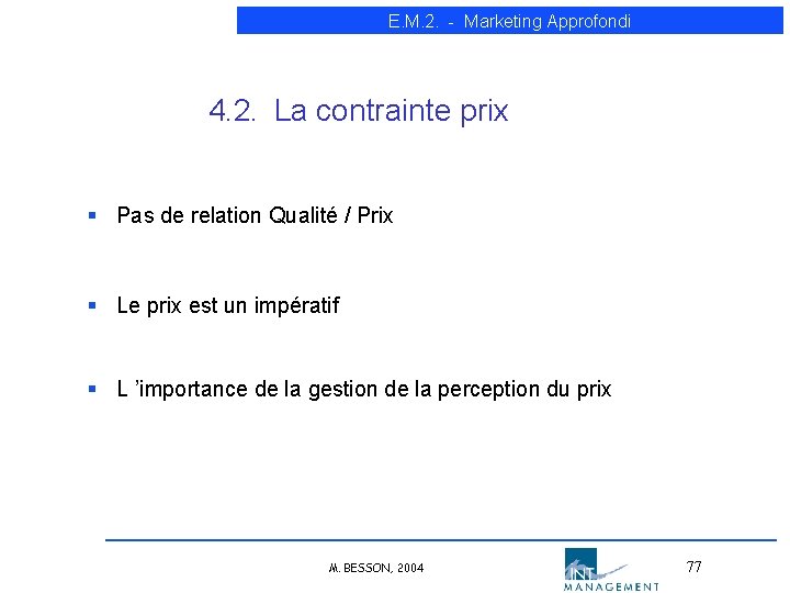 E. M. 2. - Marketing Approfondi 4. 2. La contrainte prix § Pas de E. M. 2. - Marketing Approfondi 4. 2. La contrainte prix § Pas de