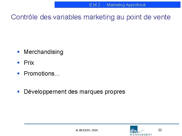 E. M. 2. - Marketing Approfondi Contrôle des variables marketing au point de vente E. M. 2. - Marketing Approfondi Contrôle des variables marketing au point de vente