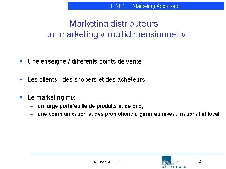 E. M. 2. - Marketing Approfondi Marketing distributeurs un marketing « multidimensionnel » § E. M. 2. - Marketing Approfondi Marketing distributeurs un marketing « multidimensionnel » §