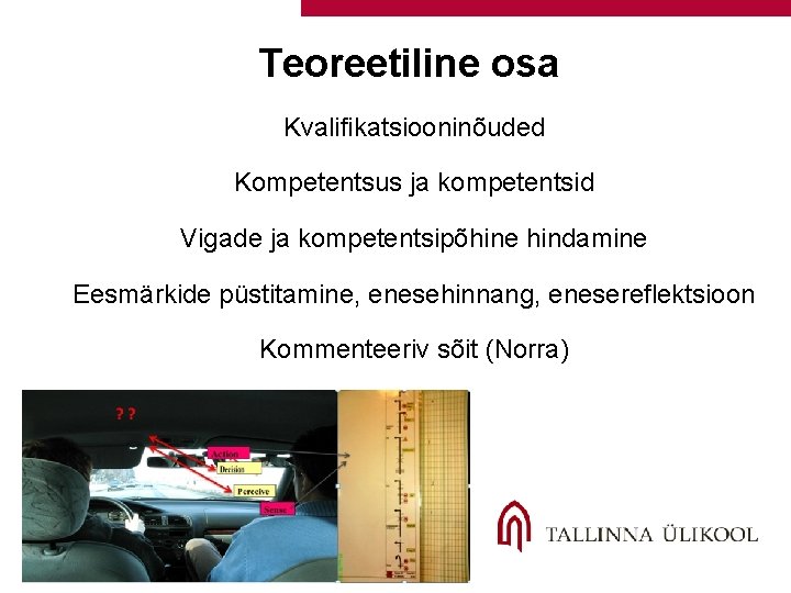 Teoreetiline osa Kvalifikatsiooninõuded Kompetentsus ja kompetentsid Vigade ja kompetentsipõhine hindamine Eesmärkide püstitamine, enesehinnang, enesereflektsioon