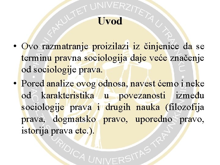 Uvod • Ovo razmatranje proizilazi iz činjenice da se terminu pravna sociologija daje veće