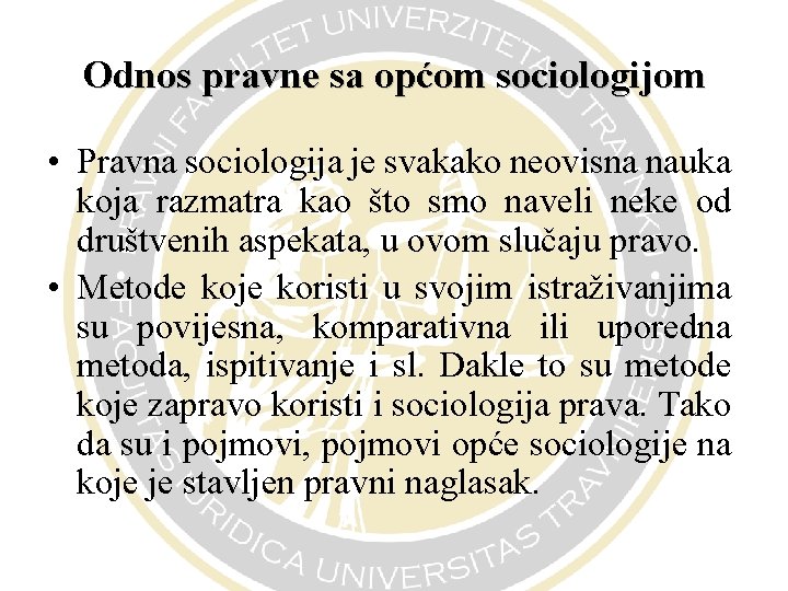 Odnos pravne sa općom sociologijom • Pravna sociologija je svakako neovisna nauka koja razmatra