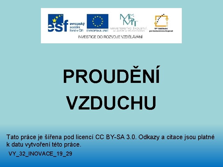 PROUDĚNÍ VZDUCHU Tato práce je šířena pod licencí CC BY-SA 3. 0. Odkazy a