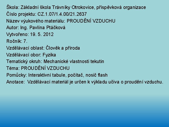 Škola: Základní škola Trávníky Otrokovice, příspěvková organizace Číslo projektu: CZ. 1. 07/1. 4. 00/21.