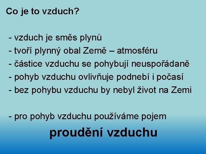 Co je to vzduch? - vzduch je směs plynů - tvoří plynný obal Země