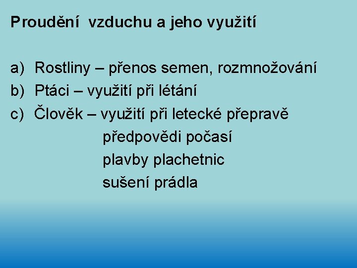 Proudění vzduchu a jeho využití a) Rostliny – přenos semen, rozmnožování b) Ptáci –