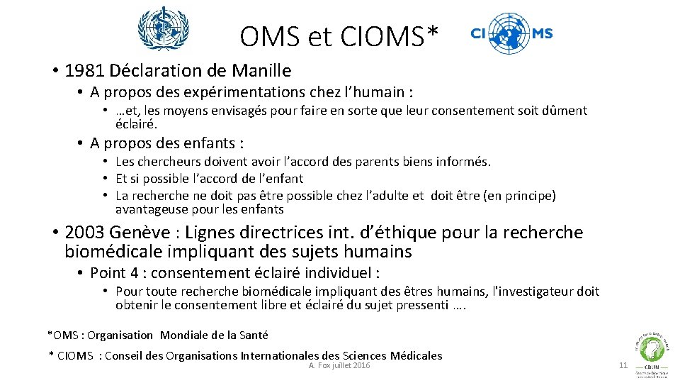 OMS et CIOMS* • 1981 Déclaration de Manille • A propos des expérimentations chez
