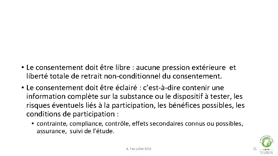  • Le consentement doit être libre : aucune pression extérieure et liberté totale