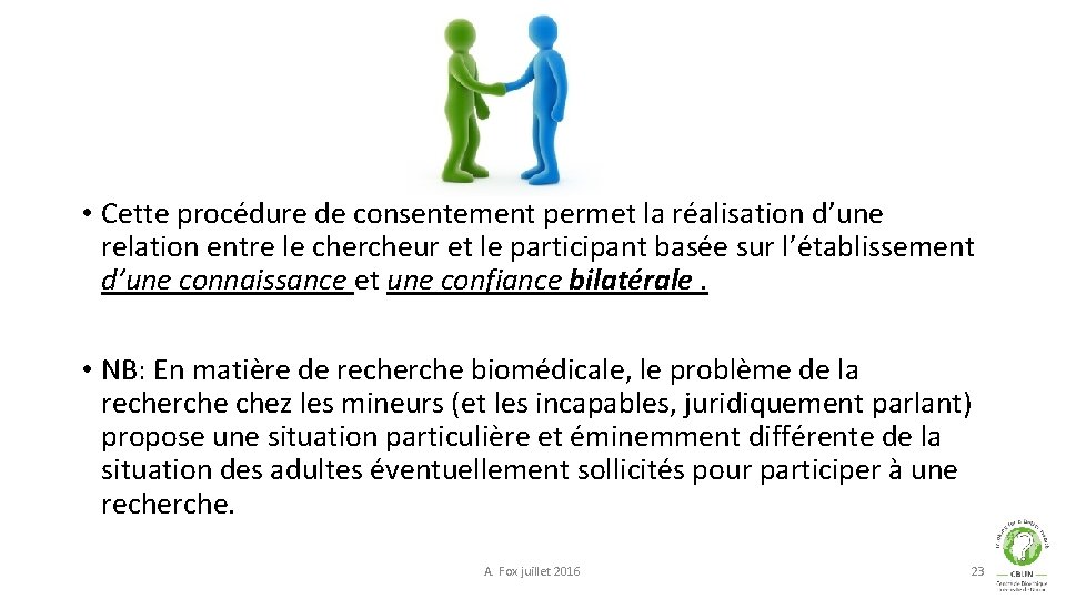  • Cette procédure de consentement permet la réalisation d’une relation entre le chercheur