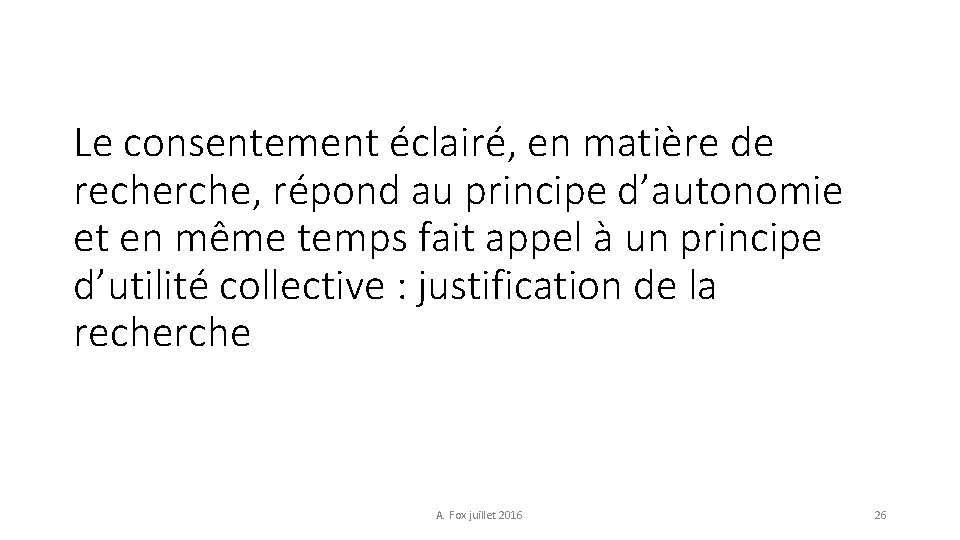 Le consentement éclairé, en matière de recherche, répond au principe d’autonomie et en même