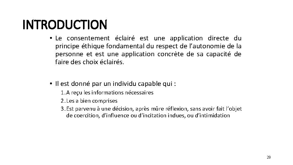 INTRODUCTION • Le consentement éclairé est une application directe du principe éthique fondamental du