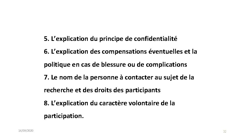 5. L’explication du principe de confidentialité 6. L’explication des compensations éventuelles et la politique