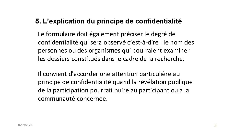 5. L’explication du principe de confidentialité Le formulaire doit également préciser le degré de