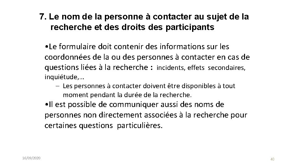 7. Le nom de la personne à contacter au sujet de la recherche et