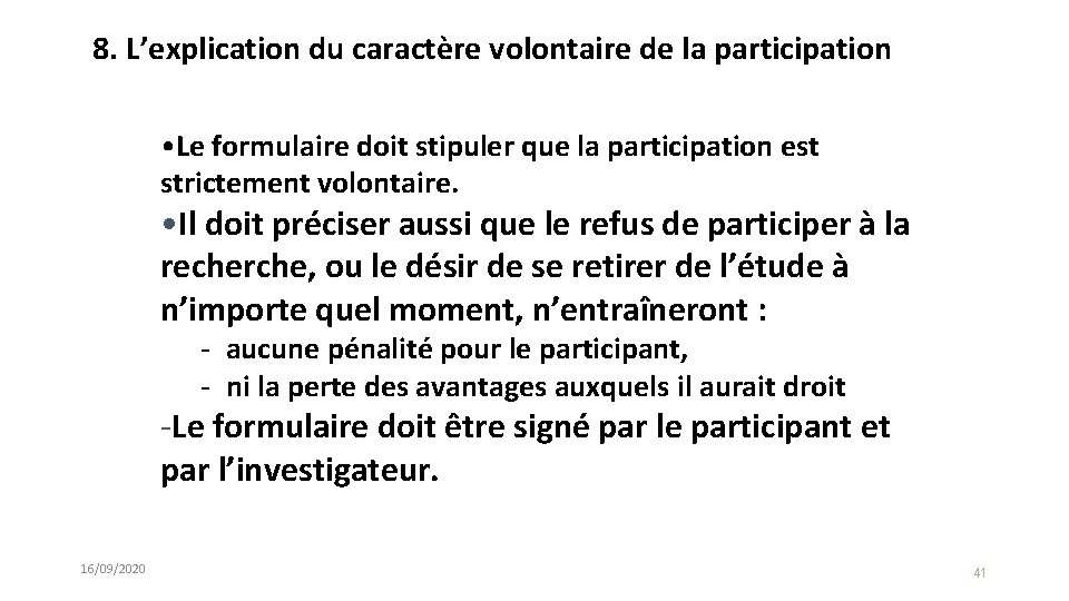 8. L’explication du caractère volontaire de la participation • Le formulaire doit stipuler que
