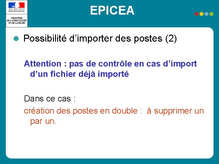 EPICEA Possibilité d’importer des postes (2) Attention : pas de contrôle en cas d’import