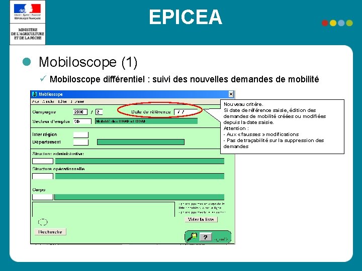 EPICEA Mobiloscope (1) Mobiloscope différentiel : suivi des nouvelles demandes de mobilité Nouveau critère.